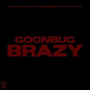 GOONBUG BRAZY (Explicit)