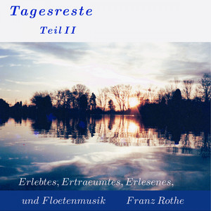 Tagesreste Teil II