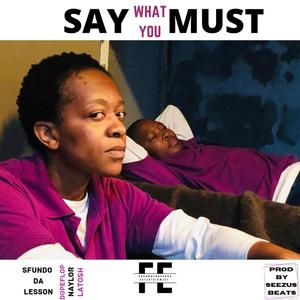 Say What You Must (feat. DopeFlop, Naylor & Lathosh) (Explicit)