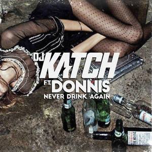 Never Drink Again (feat. Donnis)