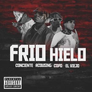 Frio hielo (feat. conciente, rcousing, copo & el viejo)