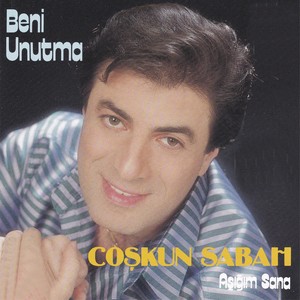 Beni Unutma/Aşığım Sana