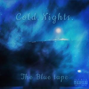 Cold Nights. (the blue Tape) [Explicit]