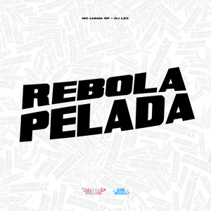 Rebola Pelada (Explicit)