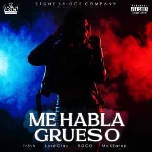 Me habla grueso (feat. fr3sh, Lord Clay, Roco & Mc Klaren) (Explicit)