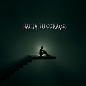 Hacia tu coração