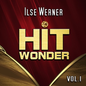 Hit Wonder: Ilse Werner, Vol. 1