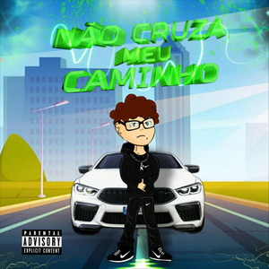 Não Cruza Meu Caminho (Explicit)