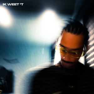 IK WEET 'T (Explicit)