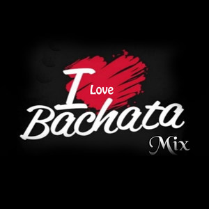 I Love Bachata Mix