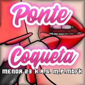 Menor 23 - Ponte Coqueta (feat. Kaese & M.p Mdfk)