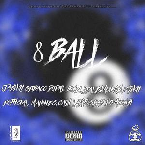 8 BALL (feat. Jaeskii, Getbacc Dudas, Bonzi, Realesymoney, Swayskii, E Official, Mannie C. Cash, Lexx Focused & BG Mooney) [Explicit]