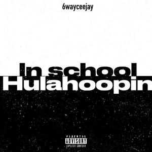 In school hulahoopin (Explicit)