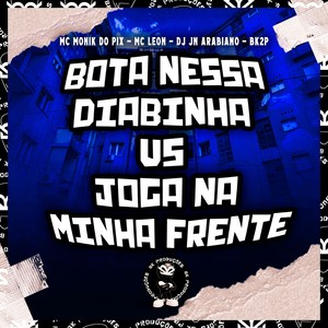 BOTA NESSA DIABINHA VS JOGA NA MINHA FRENTE (Explicit)