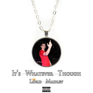 It's Whatever Though (Explicit)