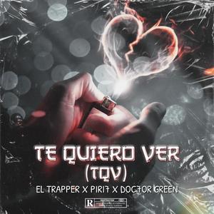 TE QUIERO VER (feat. Piri7 & Doc7or Green)