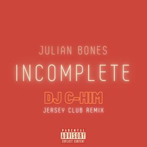 Incomplete (DJ C-Him Remix – Jersey Club) [Explicit]