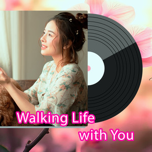 Walking Life with You