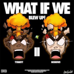 What If We Blew Up 2 (Explicit)