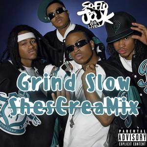 Grind Slow (ShesCreaMix)