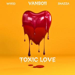 Toxic Love (feat. Vanboii & Shazza)