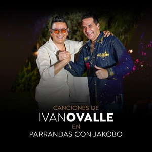 Canciones de Ivan Ovalle en Parrandas Con Jakobo (En Vivo)