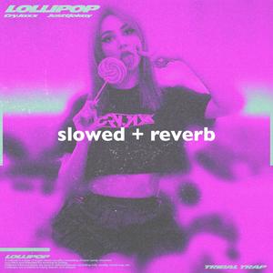 Lollipop (Slowed + Reverb) (Explicit)