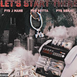 Lets Start There (feat. FBG Butta & FYB Benjii) (Explicit)