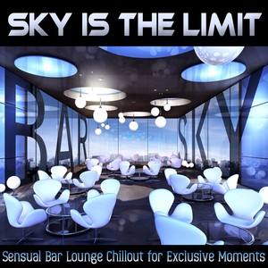 Sky Is the Limit (Sensual Bar Lounge Chillout for Exclusive Moments)