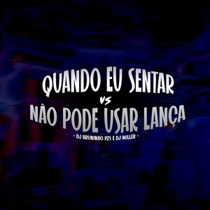 Quando Eu Sentar vs Não Pode Usar Lança (Explicit)