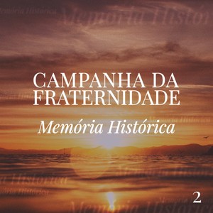 Campanha da Fraternidade, Vol. 2 (Memória Histórica: 1984 a 2002)