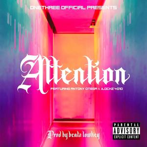 Attention (feat. Antony Otega & JLockz 4010) [Explicit]