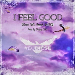 I Feel Good(feat. Rico Wil & MiLO) (Explicit)