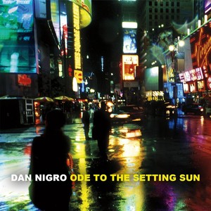 Dan Nigro - Ode To The Setting Sun (feat. Bill Zappia, Jake Langley, John Belzaguy & Cam Tyler)