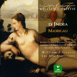 Les Arts Florissants - Madrigali a cinque voci - Libro III: Ombrose e care selve instrumental (D'india：牧歌五声音：第三册：黑幕树林和喜爱的器乐曲)