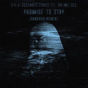 Promise To Stay (feat. As We See & Scolaris Eaves) [Hxndred Remix]