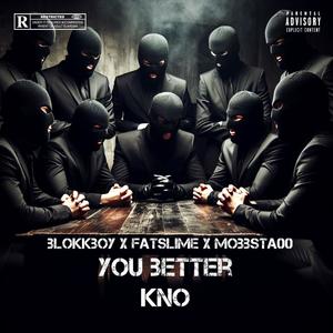 You better kno (feat. Fatslime & Mobbsta00) (Explicit)