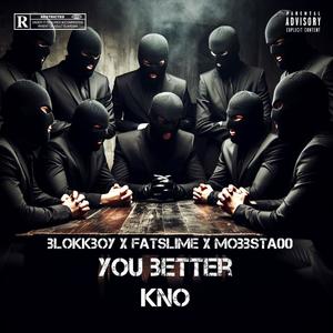 You better kno (feat. Fatslime & Mobbsta00) [Explicit]