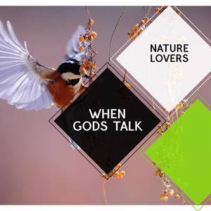 When Gods Talk - Nature Lovers