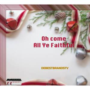 OH COME ALL YE FAITHFUL