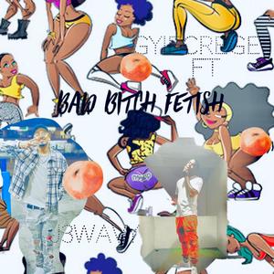 Bad *** Fetish(feat. J3Wavy) (Explicit)