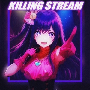 Killing Stream (Explicit)