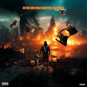 In The End What Matter The Most (Explicit)