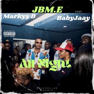 All Night (feat. Markyy D & BabyJaay) (Explicit)