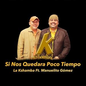 Si Nos Quedara Poco Tiempo(feat. Manuelito Gomez)