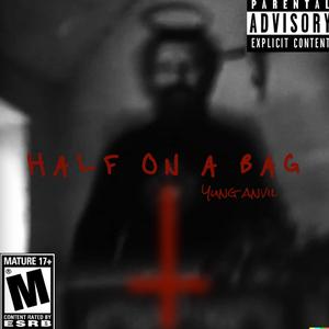 Half On A Bag (Explicit)