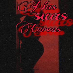 Nas Suas Curvas (Explicit)