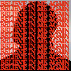 Believe In Me Again