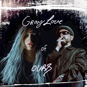 Gray Love of Ours (feat. Sarah Tourangeau)