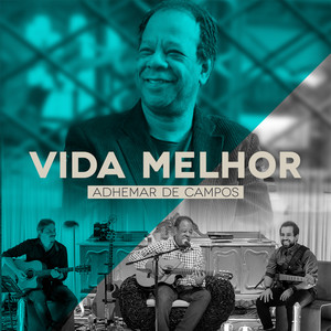 Vida Melhor (feat. Bené Gomes, Carlinhos Félix, Gerson Ortega, Mariana Campos, Massao Suguihara, Nelson Bomilcar)